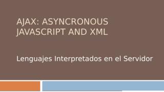 Clase 12 - AJAX Asynchronous JavaScript And XML - 20-04-2015.pptx