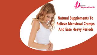 Natural Supplements To Relieve Menstrual Cramps And Ease Heavy Periods.pptx