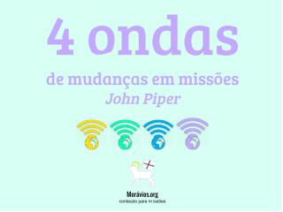 4 Ondas de Mudanças em Missões - John Piper.pdf