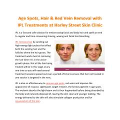 Age Spots, Hair & Red Vein Removal with IPL Treatments at Harley Street Skin Clinic.pdf