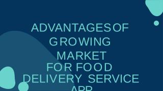 Advantages of Growing Market for Food Delivery Service App.pptx