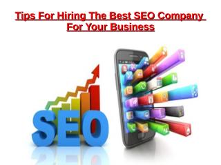 Tips For Hiring The Best SEO Company For Your Business.ppt