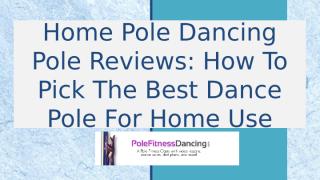 Home Pole Dancing Pole Reviews How To Pick The Best Dance Pole For Home Use.pptx