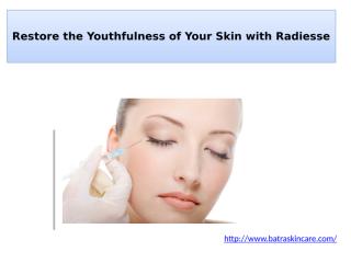 Restore the Youthfulness of Your Skin with Radiesse.pptx